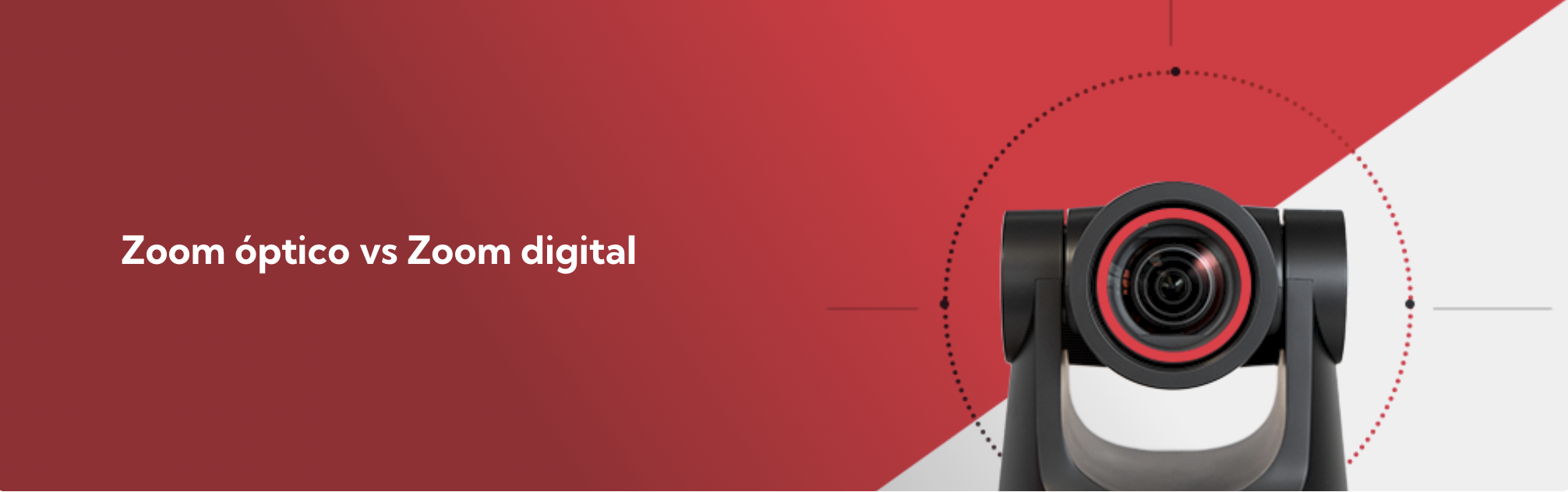 Zoom Óptico vs. Digital, la visión de LAIA Tech